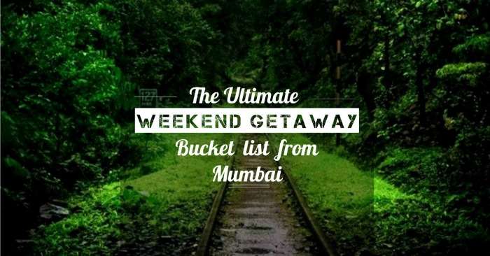 Weekend getaways from Mumbai