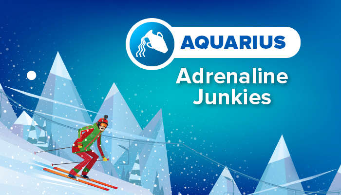 AQUARIUS adrenaline junkies