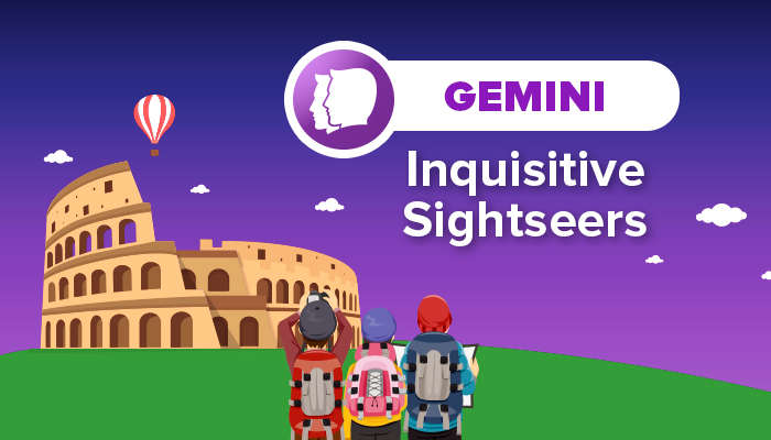 GEMINI inquisitive sightseers